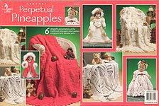 Annies Attic Perpetual Pineapples booklet contains instructions for three afghans and three 18 inch doll outfits.