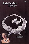 Annie's Attic Irish Crochet Jewelry: Irish Rose