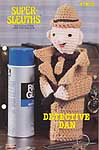 Annie's Attic Pattern Club Super Sleuths: Detective Dan
